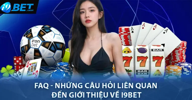 FQA – Những câu hỏi thường gặp tại I9bet