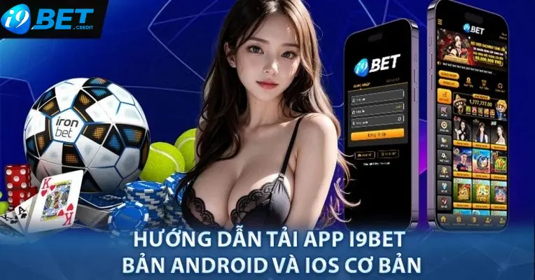 Hướng dẫn các bước tải app I9bet về điện thoại